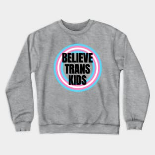 Believe Trans Kids Crewneck Sweatshirt